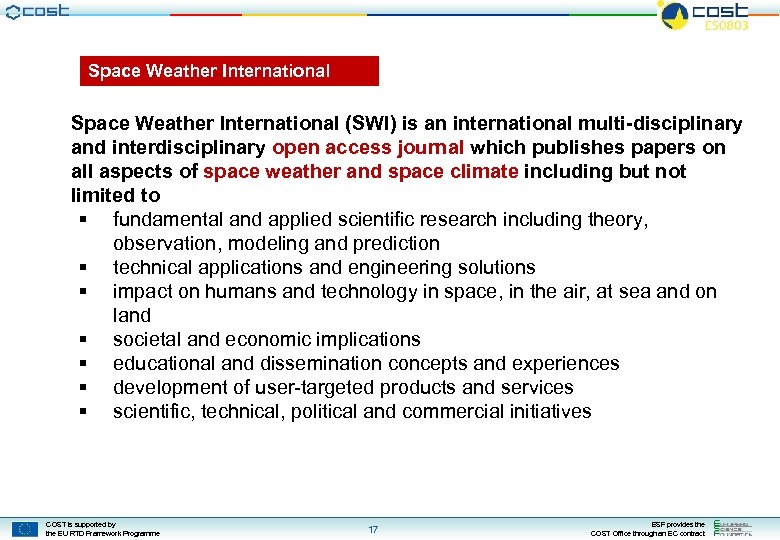 Space Weather International (SWI) is an international multi-disciplinary and interdisciplinary open access journal which