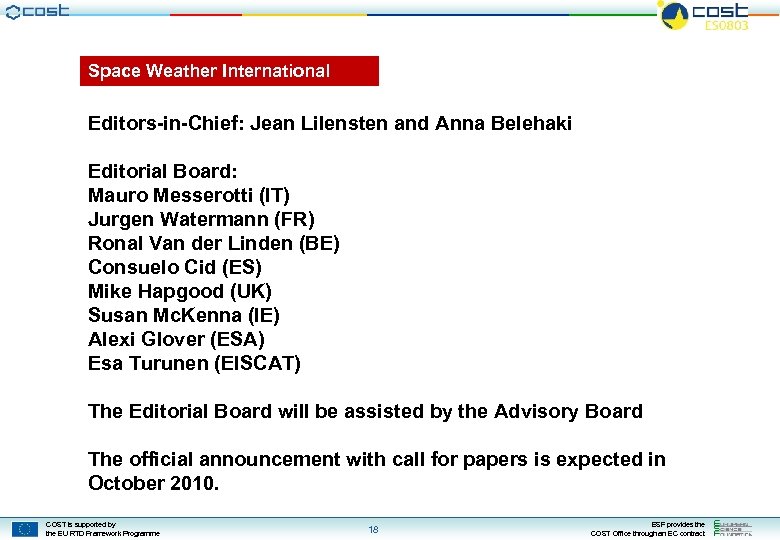 Space Weather International Editors-in-Chief: Jean Lilensten and Anna Belehaki Editorial Board: Mauro Messerotti (IT)