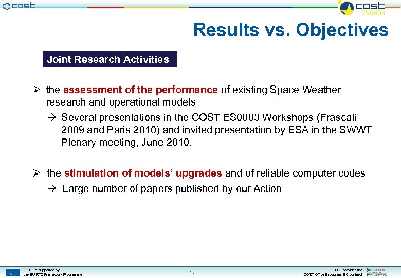 Results vs. Objectives Joint Research Activities Ø the assessment of the performance of existing