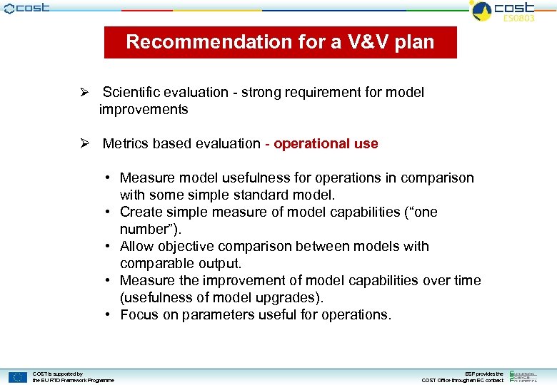 Recommendation for a V&V plan Ø Scientific evaluation - strong requirement for model improvements