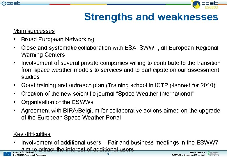 Strengths and weaknesses Main successes • Broad European Networking • Close and systematic collaboration