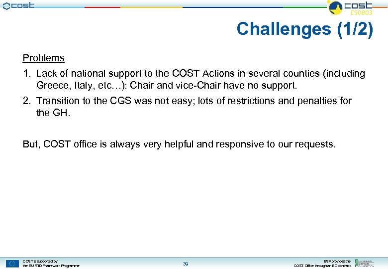 Challenges (1/2) Problems 1. Lack of national support to the COST Actions in several