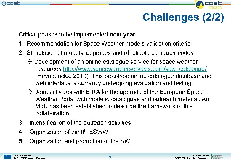 Challenges (2/2) Critical phases to be implemented next year 1. Recommendation for Space Weather