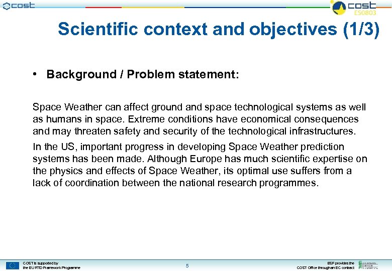 Scientific context and objectives (1/3) • Background / Problem statement: Space Weather can affect