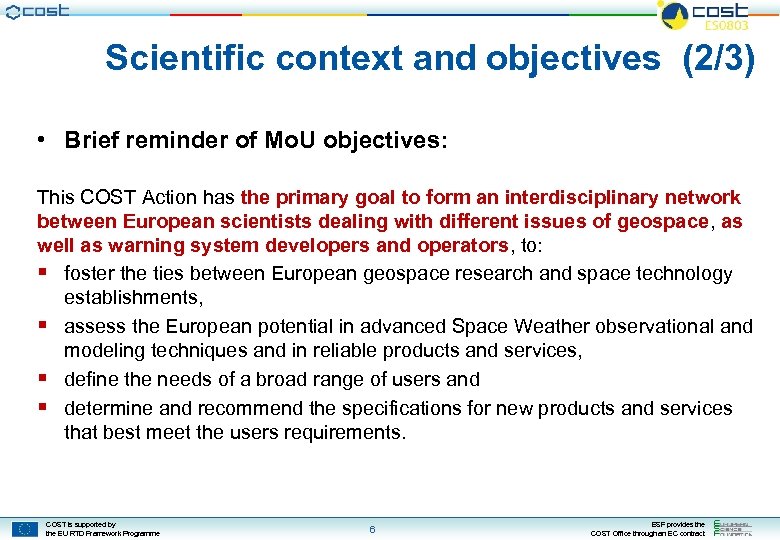 Scientific context and objectives (2/3) • Brief reminder of Mo. U objectives: This COST