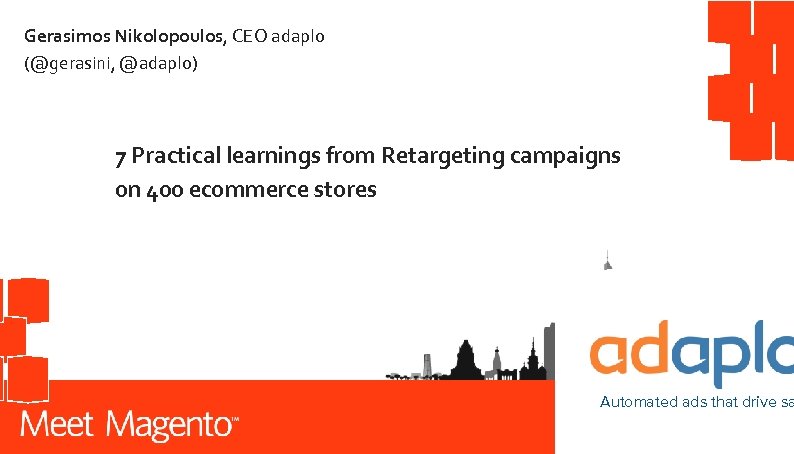 Gerasimos Nikolopoulos, CEO adaplo (@gerasini, @adaplo) 7 Practical learnings from Retargeting campaigns on 400