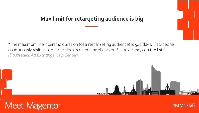 Max limit for retargeting audience is big “The maximum membership duration (of a remarketing