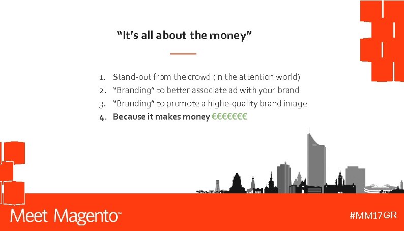“It’s all about the money” 1. 2. 3. 4. Stand-out from the crowd (in