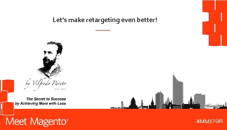 Let’s make retargeting even better! GR #MM 17 DE 