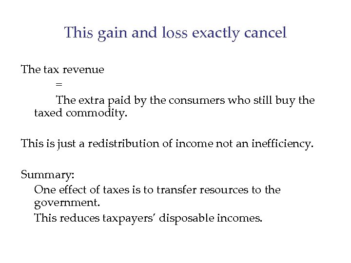 This gain and loss exactly cancel The tax revenue = The extra paid by