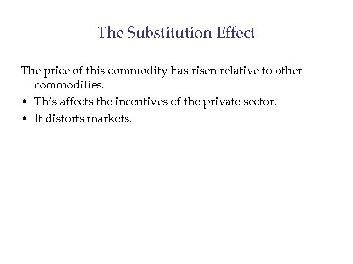 The Substitution Effect The price of this commodity has risen relative to other commodities.