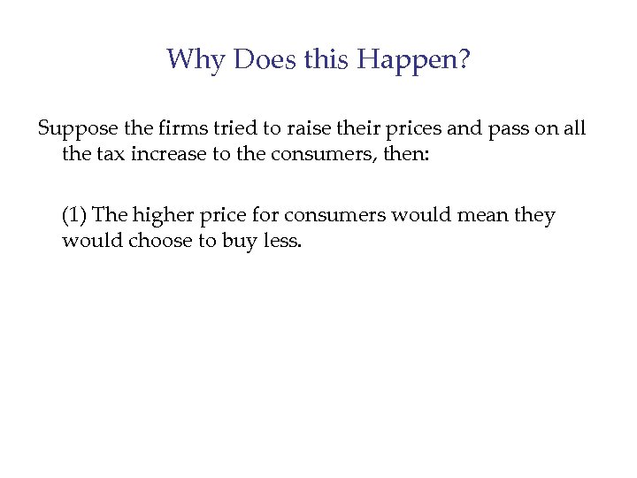 Why Does this Happen? Suppose the firms tried to raise their prices and pass