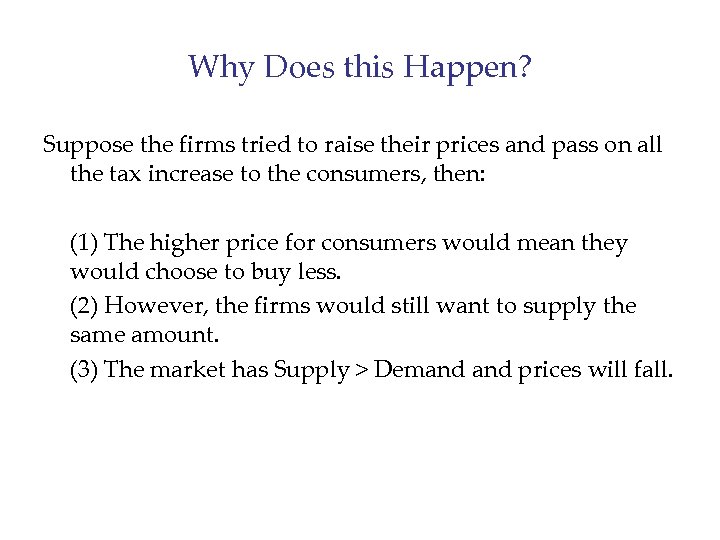 Why Does this Happen? Suppose the firms tried to raise their prices and pass