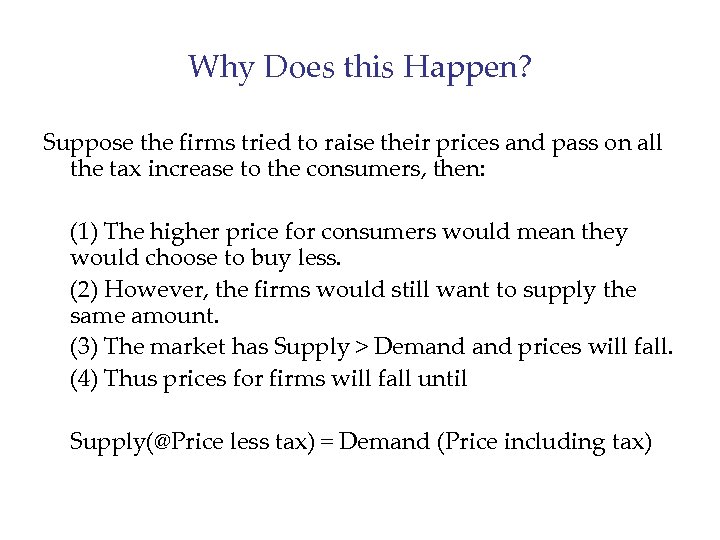 Why Does this Happen? Suppose the firms tried to raise their prices and pass