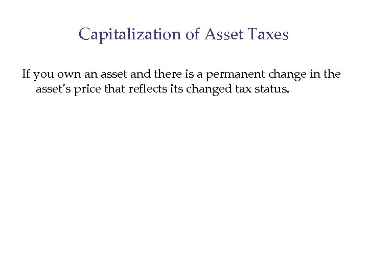 Capitalization of Asset Taxes If you own an asset and there is a permanent