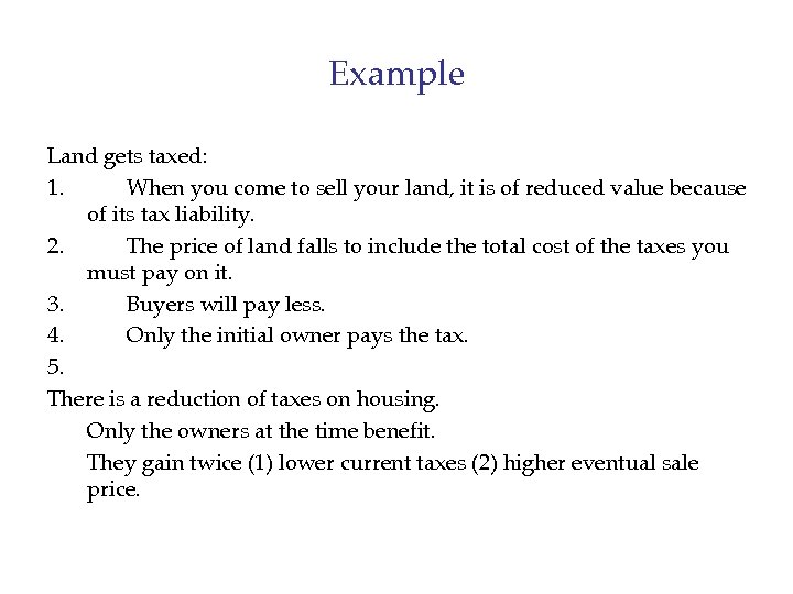 Example Land gets taxed: 1. When you come to sell your land, it is
