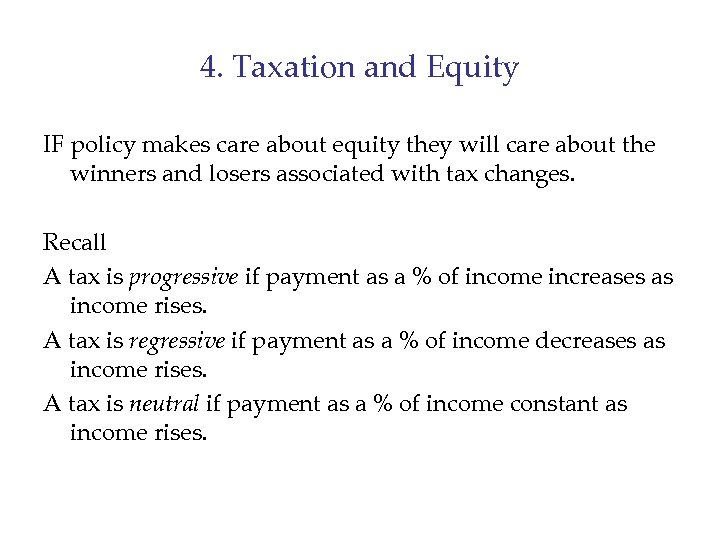 4. Taxation and Equity IF policy makes care about equity they will care about