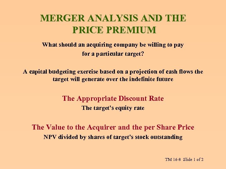 MERGER ANALYSIS AND THE PRICE PREMIUM What should an acquiring company be willing to