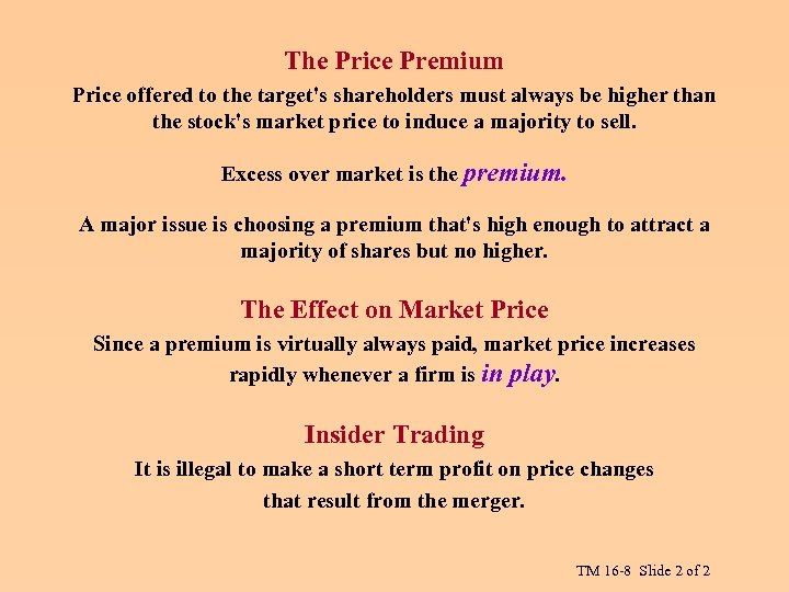 The Price Premium Price offered to the target's shareholders must always be higher than