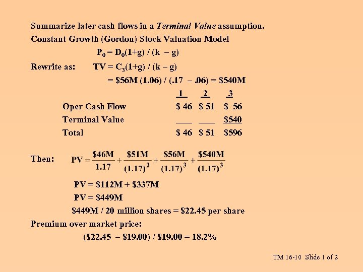 Summarize later cash flows in a Terminal Value assumption. Constant Growth (Gordon) Stock Valuation