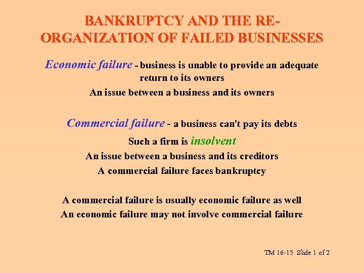 BANKRUPTCY AND THE REORGANIZATION OF FAILED BUSINESSES Economic failure - business is unable to