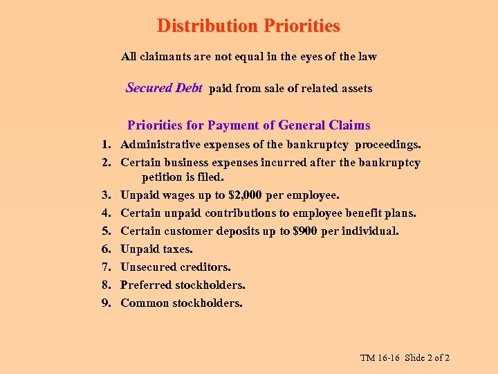 Distribution Priorities All claimants are not equal in the eyes of the law Secured