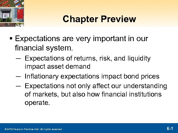 Chapter Preview § Expectations are very important in our financial system. ─ Expectations of