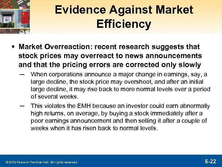 Evidence Against Market Efficiency § Market Overreaction: recent research suggests that stock prices may