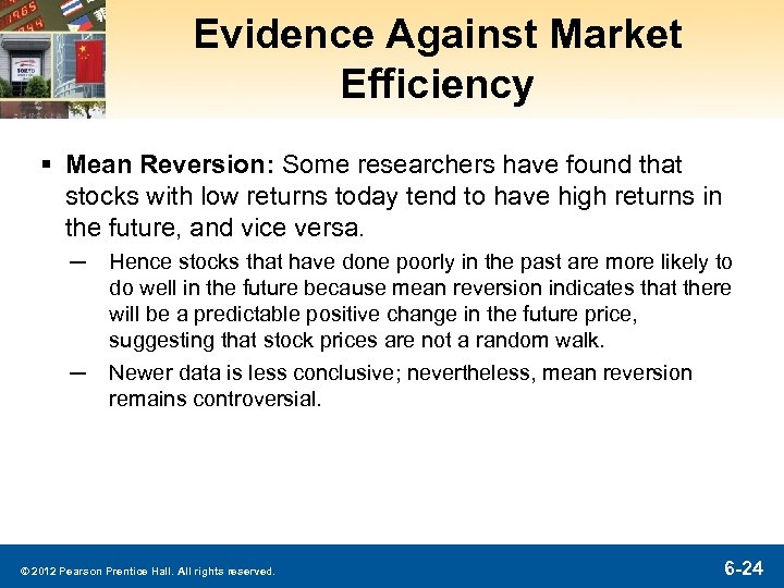 Evidence Against Market Efficiency § Mean Reversion: Some researchers have found that stocks with