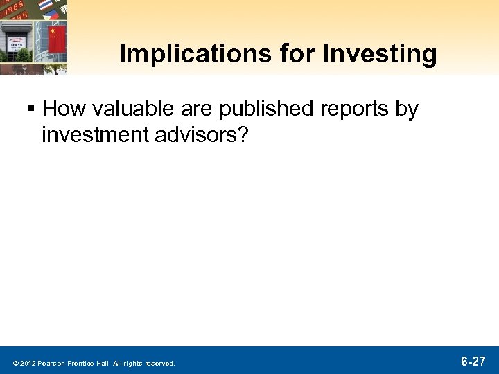Implications for Investing § How valuable are published reports by investment advisors? © 2012