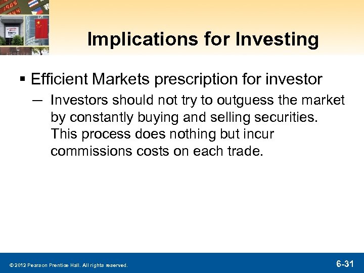 Implications for Investing § Efficient Markets prescription for investor ─ Investors should not try
