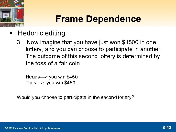 Frame Dependence § Hedonic editing 3. Now imagine that you have just won $1500