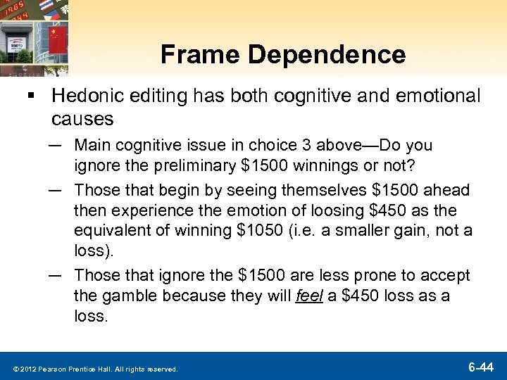 Frame Dependence § Hedonic editing has both cognitive and emotional causes ─ Main cognitive