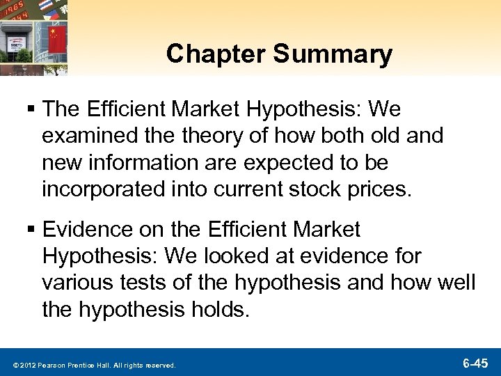 Chapter Summary § The Efficient Market Hypothesis: We examined theory of how both old