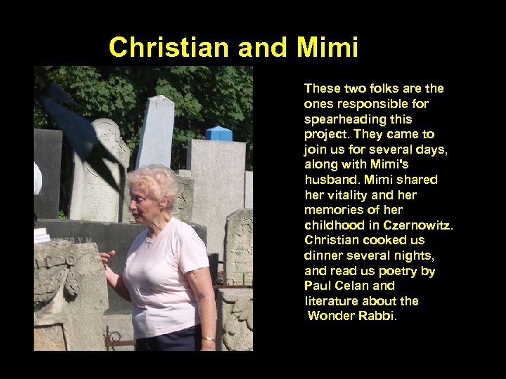 Christian and Mimi These two folks are the ones responsible for spearheading this project.