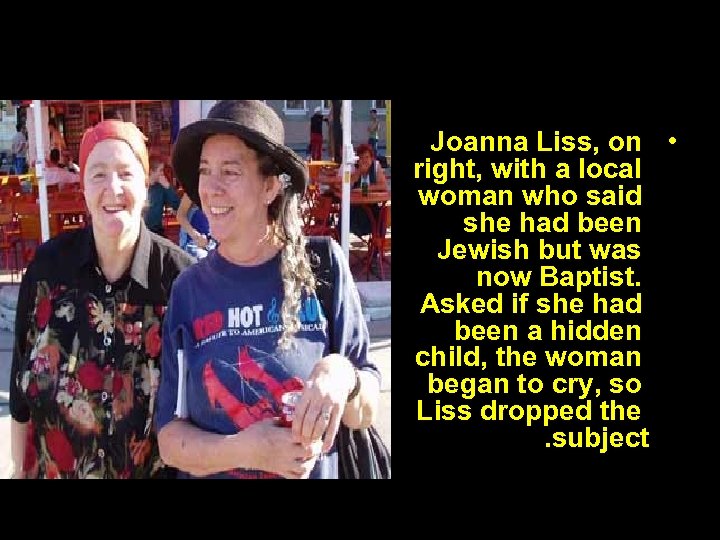 Joanna Liss, on • right, with a local woman who said she had been