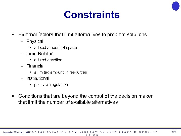 Constraints § External factors that limit alternatives to problem solutions – Physical • a