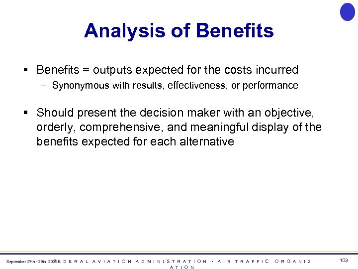 Analysis of Benefits § Benefits = outputs expected for the costs incurred – Synonymous