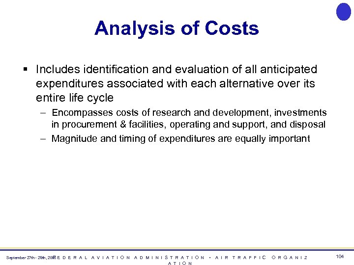 Analysis of Costs § Includes identification and evaluation of all anticipated expenditures associated with