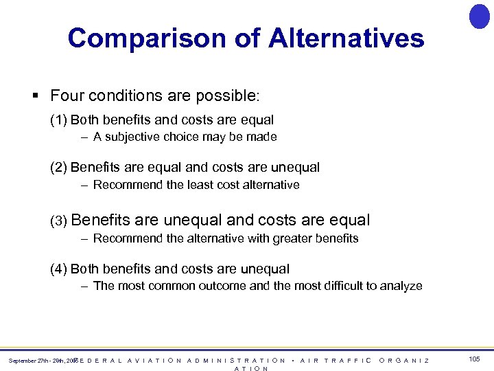 Comparison of Alternatives § Four conditions are possible: (1) Both benefits and costs are