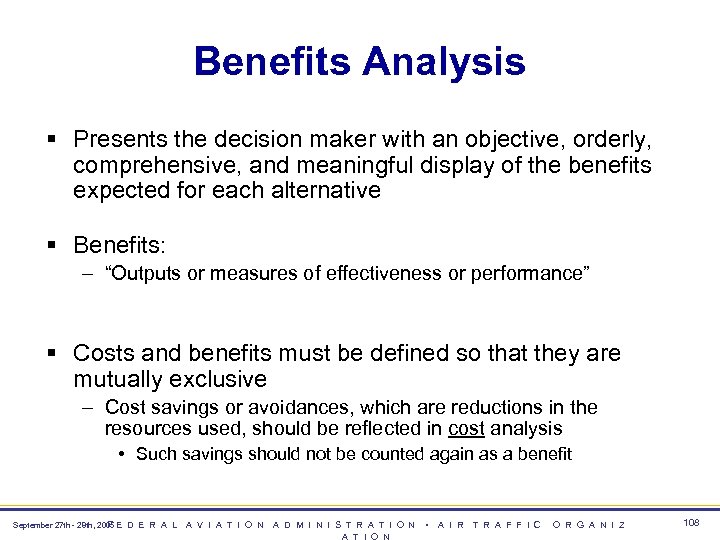 Benefits Analysis § Presents the decision maker with an objective, orderly, comprehensive, and meaningful