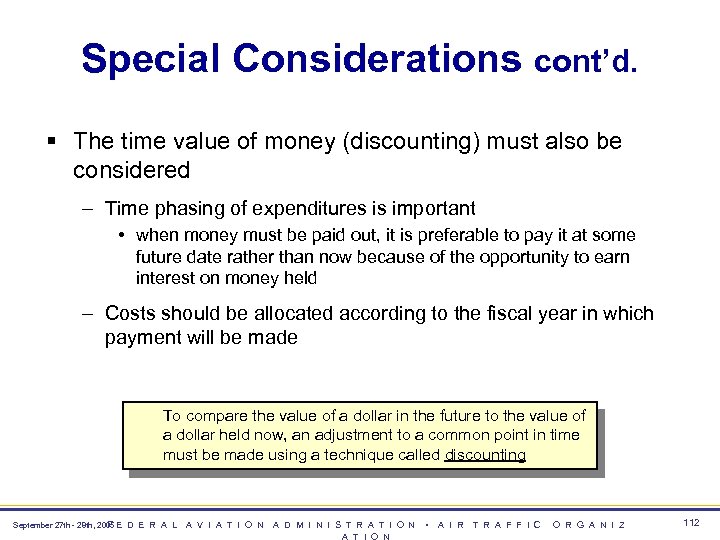 Special Considerations cont’d. § The time value of money (discounting) must also be considered