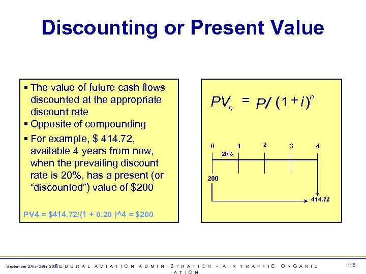 Discounting or Present Value § The value of future cash flows discounted at the