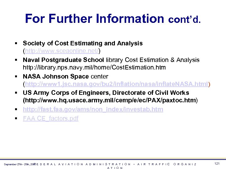 For Further Information cont’d. § Society of Cost Estimating and Analysis (http: //www. sceaonline.