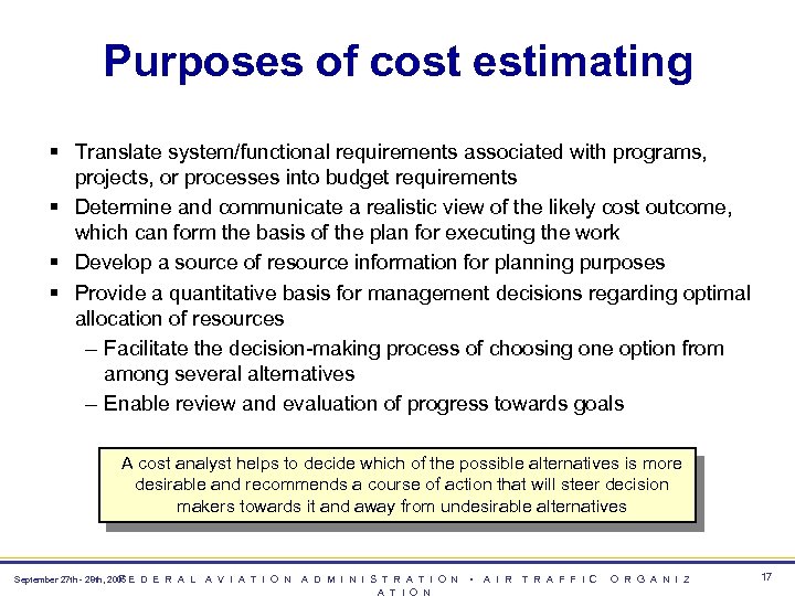Purposes of cost estimating § Translate system/functional requirements associated with programs, projects, or processes