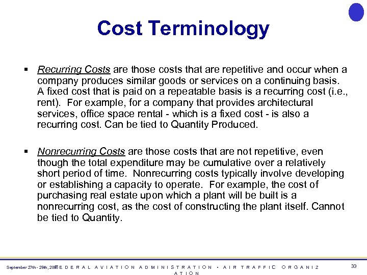 Cost Terminology § Recurring Costs are those costs that are repetitive and occur when