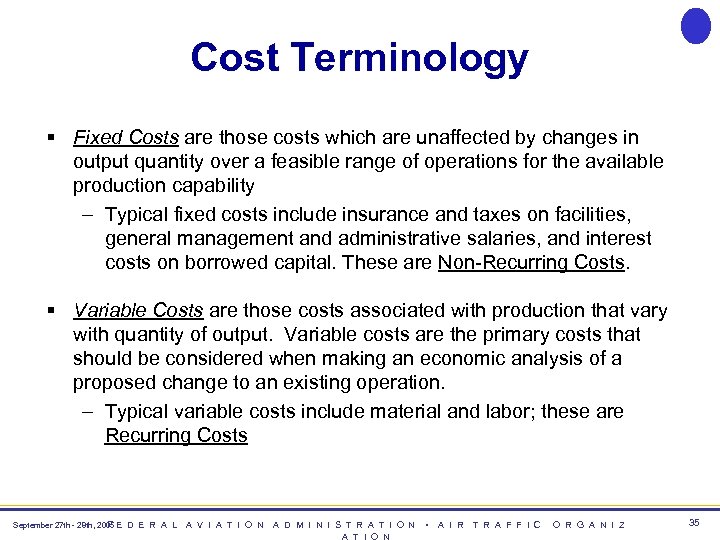 Cost Terminology § Fixed Costs are those costs which are unaffected by changes in