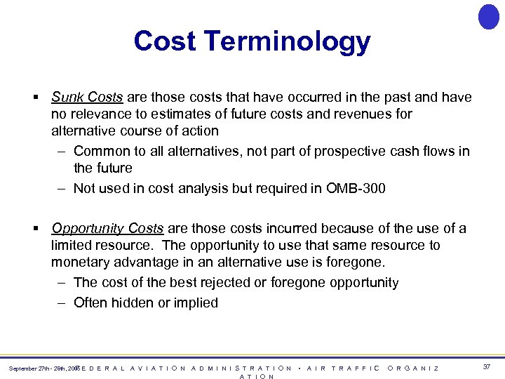 Cost Terminology § Sunk Costs are those costs that have occurred in the past