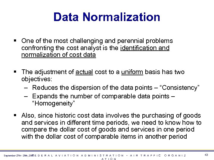 Data Normalization § One of the most challenging and perennial problems confronting the cost