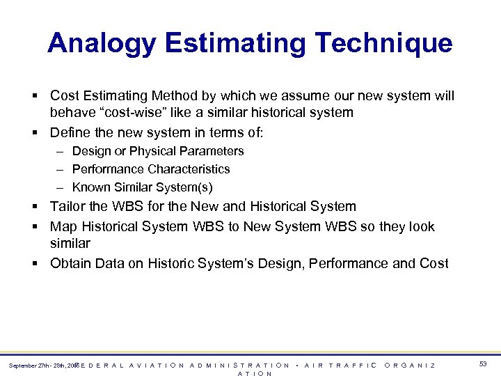 Analogy Estimating Technique § Cost Estimating Method by which we assume our new system